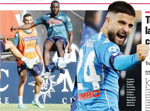  ??  ?? Luciano Spalletti Kalidou Koulibaly e Lorenzo Insigne: il futuro del Napoli dipenderà dalle loro decisioni