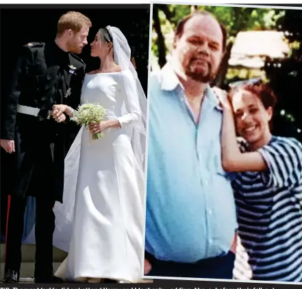  ??  ?? Rift: Thomas Markle did not attend Harry and Meghan’seghan’s wedding.edding Above,Aboe before their fall-fallout ot