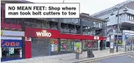  ??  ?? NO MEAN FEET: Shop where man took bolt cutters to toe