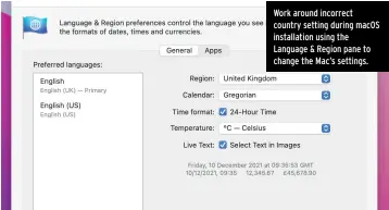  ?? ?? Work around incorrect country setting during macOS installati­on using the Language & Region pane to change the Mac’s settings.