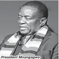  ??  ?? President Mnangagwa