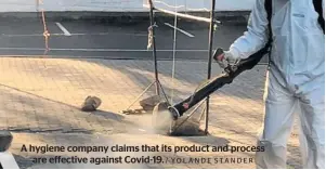  ?? / YOLANDE STANDER ?? A hygiene company claims that its product and process are effective against Covid-19.