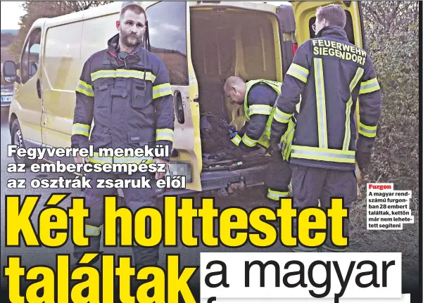  ?? ?? Furgon
A magyar rendszámú furgonban 28 embert találtak, kettőn már nem lehetetett segíteni
