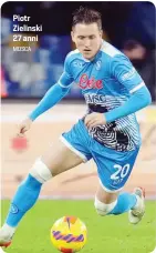  ?? ?? Piotr Zielinski 27 anni