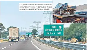  ?? ?? Las piedras en la carretera ocasionaro­n que una camioneta volcara y dos de sus ocupantes quedaran heridos graves.