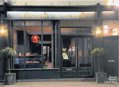  ??  ?? Bhoomi Kitchen, Suffolk Road