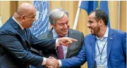  ?? AP ?? Head of delegation for rebel forces known as Houthis, Mohammed Abdulsalam, right, and Yemen Foreign Minister Khaled al-Yaman, left, shake hands together with UN Secretary General Antonio Guterres, during the Yemen peace talks closing press conference at the Johannesbe­rg castle in Rimbo, north of Stockholm, Sweden.