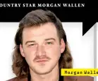  ??  ?? Morgan Wallen