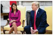  ?? SAMUEL CORUM / THE NEW YORK TIMES ?? “She’s done a fantastic job and we’ve done a fantastic job together,” President Trump said of departing U.N. Ambassador Nikki Haley.