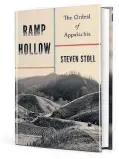  ??  ?? “Ramp Hollow: The Ordeal of Appalachia” (Hill and Wang, 410 pages, $30) by Steven Stoll
