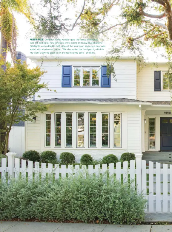  ??  ?? FRESH FACE. Designer Alison Kandler gave the house a complete face-lift, adding all new windows, white siding and navy-blue shutters. Sidelights were added to both sides of the front door, and a new door was added with windows at the top. “We also added the front porch, which is my client’s favorite place to sit and read a good book,” she says.