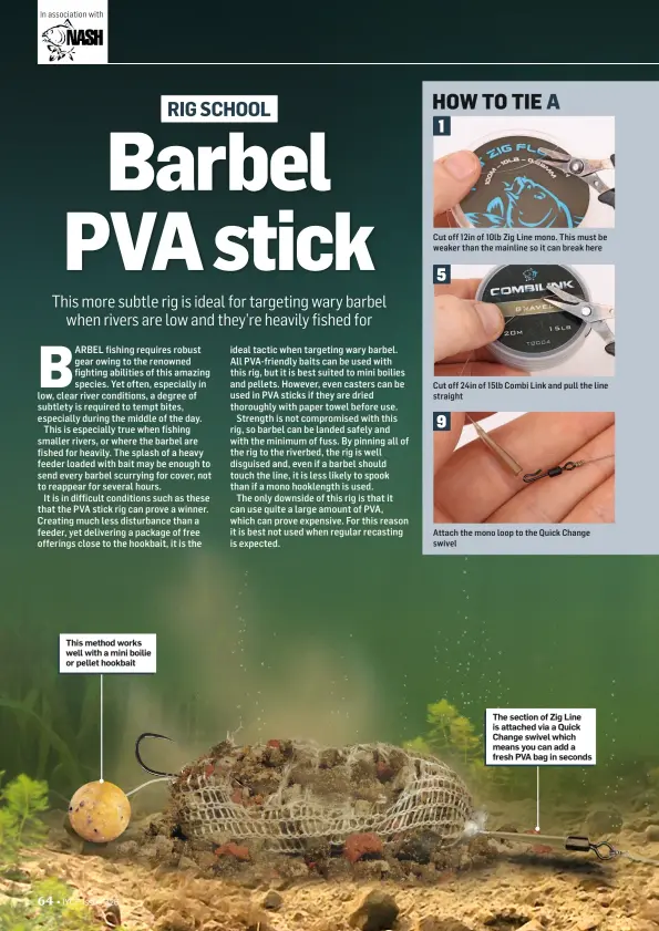  ??  ?? This method works well with a mini boilie or pellet hookbait The section of Zig Line is attached via a Quick Change swivel which means you can add a fresh PVA bag in seconds