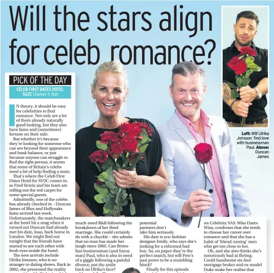  ??  ?? Left: Will Ulrika Jonsson find love with businessma­n Paul. Above: Duncan James