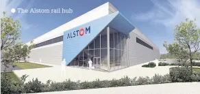  ??  ?? The Alstom rail hub