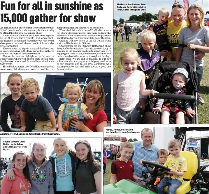 ??  ?? Aoibhínn, Fionn, Laoise and Jenny Roche from Blackwater.
Sophie Dawson, Ciara Butler, Katie Kehoe and Sarah Carroll from Glynn.
The Fraser family from Bree: Andy and Ruth with children Roíse, Conn, Tadhg and Shea. Pierce, James, Patrick and Matthew...