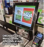  ?? ?? CHECKOUT: Chris Morris ran into difficulti­es at Asda in Wolstanton.