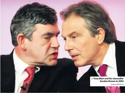  ?? Graeme Robertson ?? > Tony Blair and his chancellor Gordon Brown in 2005