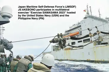  ?? ?? Japan Maritime Self-Defense Force’s (JMSDF) JS AKEBONO participat­es in multilater­al exercise “Exercise SAMASAMA 2023” hosted by the United States Navy (USN) and the Philippine Navy (PN)