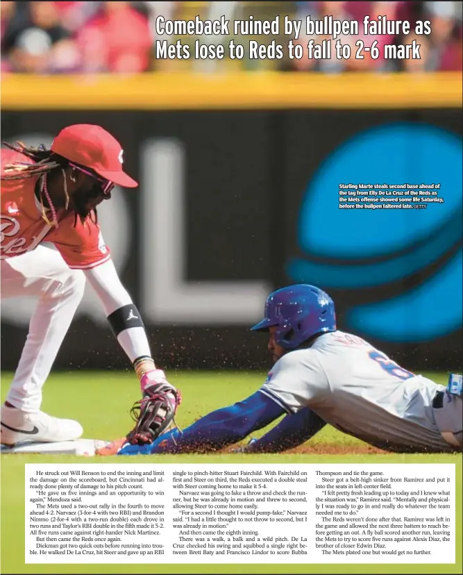  ?? GETTY ?? Starling Marte steals second base ahead of the tag from Elly De La Cruz of the Reds as the Mets offense showed some life Saturday, before the bullpen faltered late.