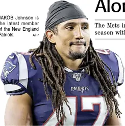  ??  ?? JAKOB Johnson is the latest member of the New England Patriots.