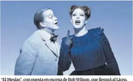  ?? Lucie Jansch ?? ‘El Mesías’, con puesta en escena de Bob Wilson, que llegará al Liceu.