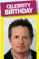  ?? ?? MICHAEL J. FOX turns 61 on June 9