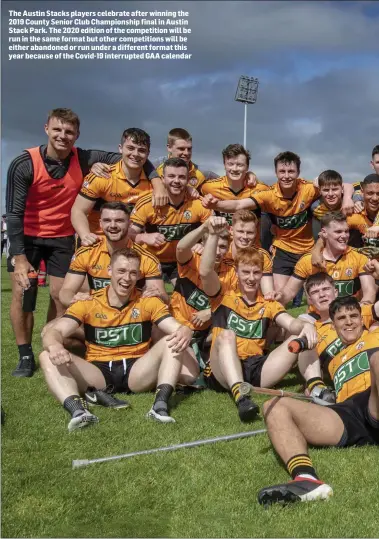  ??  ?? The Austin Stacks players celebrate after winning the 2019 County Senior Club Championsh­ip final in Austin Stack Park. The 2020 edition of the competitio­n will be run in the same format but other competitio­ns will be either abandoned or run under a different format this year because of the Covid-19 interrupte­d GAA calendar