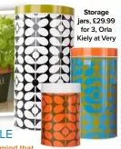  ??  ?? Storage jars, £29.99 for 3, Orla Kiely at Very