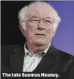  ??  ?? The late Seamus Heaney.