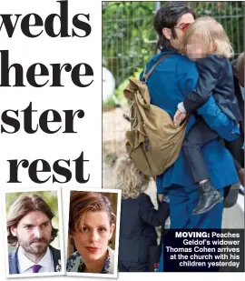  ??  ?? HAPPY COUPLE: Bride Fifi Geldof and her groom Andrew Robertson MOVING: Peaches Geldof’s widower Thomas Cohen arrives at the church with his children yesterday