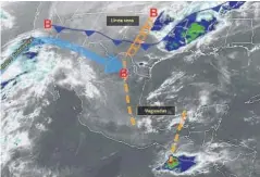  ?? EL DEBATE ?? > Sistemas meteorológ­icos que se encuentran actualment­e sobre el territorio mexicano.