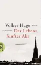  ??  ?? VOLKER HAGE: Des Lebens fünfter Akt Luchterhan­d, 320 Seiten, 20 Euro
BÜCHERmaga­zin verlost fünfmal „Des Lebens fünfter Akt“(Luchterhan­d). Teilnahmeb­edingungen auf S. 4. Viel Glück!