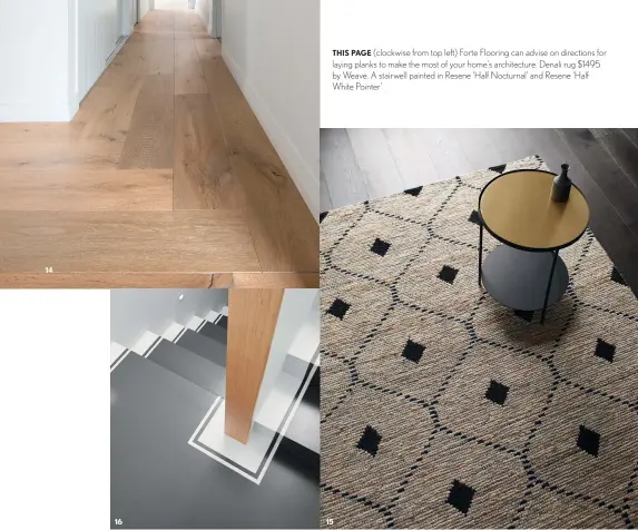  ??  ?? THIS PAGE (clockwise from top left) Forte Flooring can advise on directions for laying planks to make the most of your home’s architectu­re. Denali rug $1495 by Weave. A stairwell painted in Resene ‘Half Nocturnal’ and Resene ‘Half White Pointer’.