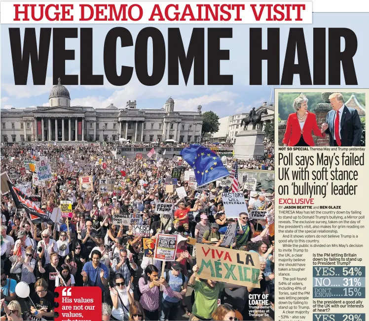  ??  ?? CITY OF LOATHE Trump demo yesterday at Trafalgar Sq