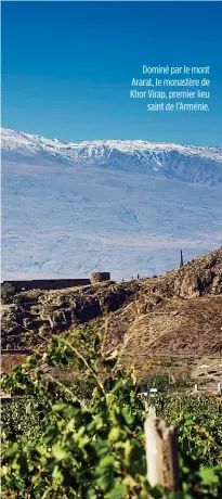  ??  ?? Dominé par le mont Ararat, le monastère de Khor Virap, premier lieu saint de l’Arménie.