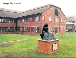  ??  ?? George Eliot Hospital