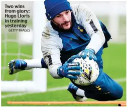  ?? GETTY IMAGES ?? Two wins from glory: Hugo Lloris in training yesterday