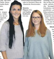  ?? FOTO: RAU ?? Natasha Pilipovic (li.) und Sophia Burkhardt.