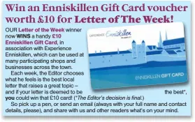  ?? ?? Letter of the Week WINS £10 Enniskille­n Gift Card,
you