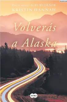  ?? ME GUSTA LEER ?? “VOLVERÁS A ALASKA”. Con 61mil 702 votos, la novela se coronó en Ficción histórica.