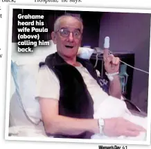  ??  ?? Grahame heard his wife Paula (above) calling him back.