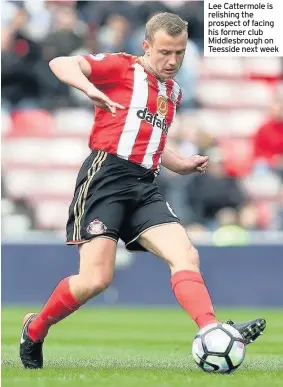  ??  ?? Lee Cattermole is relishing the prospect of facing his former club Middlesbro­ugh on Teesside next week