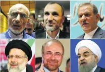  ?? Atta Kenare / AFP ?? Top row: Mostafa Mirsalim; banned candidate Hamid Baghaie; Eshaq Jahangiri. Bottom row: Ebrahim Raisi; Tehran mayor Mohammad Ghalibaf; president Hassan Rouhani.