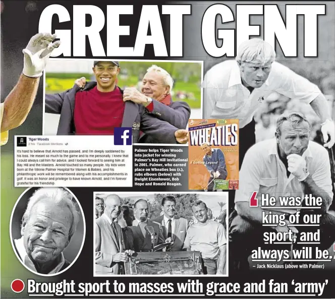  ??  ?? Palmer helps Tiger Woods into jacket for winning Palmer’s Bay Hill Invitation­al in 2001. Palmer, who earned place on Wheaties box (r.), rubs elbows (below) with Dwight Eisenhower, Bob Hope and Ronald Reagan.