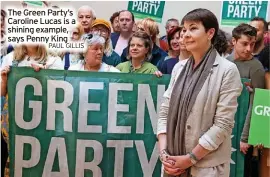  ?? PAUL GILLIS ?? The Green Party’s Caroline Lucas is a shining example, says Penny King