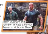  ??  ?? Jason Statham and Johnson in ‘Fast & Furious Presents: Hobbs & Shaw’.
