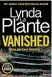  ?? ?? Vanished by Lynda La Plante is published by Zaffre, £18.99 in hardback.