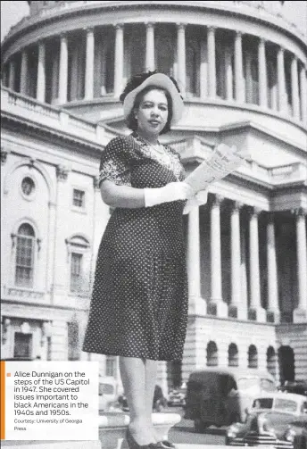  ?? Courtesy: University of Georgia Press ?? Alice Dunnigan on the steps of the US Capitol in 1947. She covered issues important to black Americans in the 1940s and 1950s.