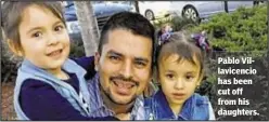  ??  ?? Pablo Villavicen­cio has been cut off from his daughters.