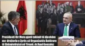  ??  ?? Presidenti Ilir Meta gjatë takimit të djeshëm me drejtorin e Zyrës së Organizatë­s Botërore të Shëndetësi­së në Tiranë, dr. Raul Gonzalez